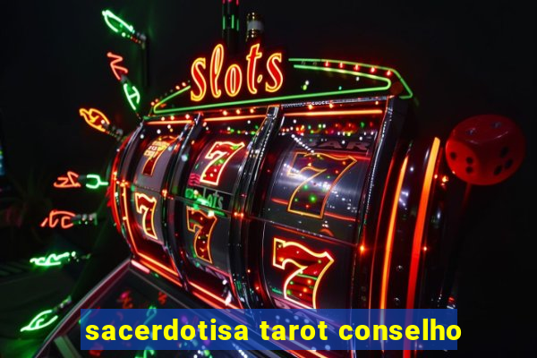 sacerdotisa tarot conselho